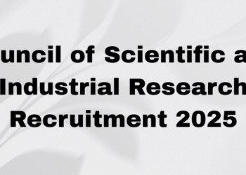 Council of Scientific and Industrial Research Recruitment 2025