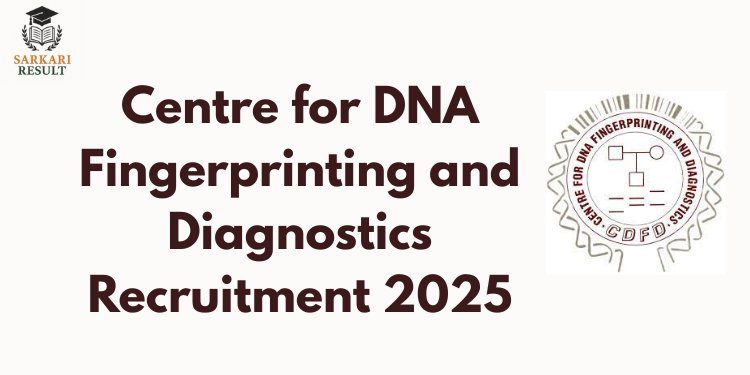 Centre for DNA Fingerprinting and Diagnostics Recruitment 2025