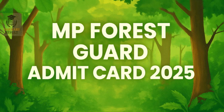 MP Forest Guard Exam 2025: Syllabus, Admit Card & Result